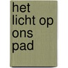 Het licht op ons pad by Unknown