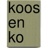 Koos en Ko by Koos Boonstra