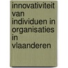 Innovativiteit van individuen in organisaties in Vlaanderen by Unknown