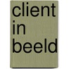 Client in beeld by Wouter Sleutel