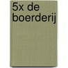 5x De boerderij door Onbekend