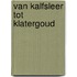 Van kalfsleer tot klatergoud