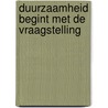 Duurzaamheid begint met de vraagstelling by Unknown