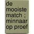 De mooiste match ; Minnaar op proef