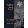 In vreemde grond geworteld by Anne van Buul
