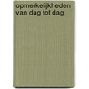 Opmerkelijkheden van dag tot dag by Jo Kierkels