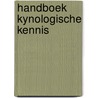 Handboek kynologische kennis door Onbekend