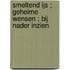 Smeltend ijs ; Geheime wensen ; Bij nader inzien