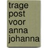 Trage post voor Anna Johanna