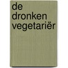 De dronken vegetariër door Yannick Slagter