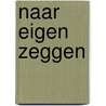 Naar eigen zeggen by George Meeder