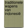 Traditionele wapens van Indonesië door Albert G. van Zonneveld