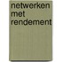 Netwerken met rendement