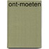 Ont-moeten
