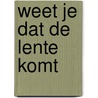 Weet je dat de lente komt by Unknown