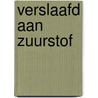 Verslaafd aan zuurstof door Riet Kulk