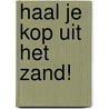 Haal je kop uit het zand! by Stephan Obdeijn