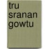Tru sranan gowtu