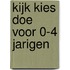 Kijk kies doe voor 0-4 jarigen