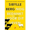 Nog bedankt voor dit leven by Sibylle Berg