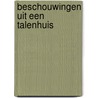 Beschouwingen uit een talenhuis by Unknown