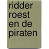 Ridder Roest en de piraten door Daniëlle Schothorst