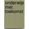 Onderwijs met toekomst door Herman Lombaerts