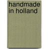Handmade in Holland door Onbekend