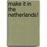 Make it in the Netherlands! door Onbekend