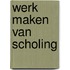 Werk maken van scholing