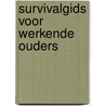 Survivalgids voor werkende ouders by Mariska Hidding-van der Meer