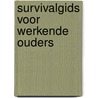 Survivalgids voor werkende ouders door Mariska Hidding-van der Meer