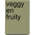 Veggy en Fruity