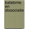 Katatonie en dissociatie by Karin Slotema