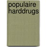 Populaire harddrugs door Tibor Brunt