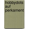 Hobbydots auf perkament by Yvon Koelman