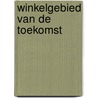 Winkelgebied van de toekomst door Wanda Blommensteijn