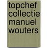 Topchef collectie Manuel Wouters door Onbekend