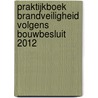 Praktijkboek brandveiligheid volgens Bouwbesluit 2012 door Jan Haas