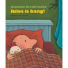 Jules is bang! by Annemie Berebrouckx