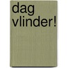 Dag vlinder! door Onbekend
