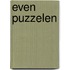 Even Puzzelen