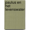 Paulus en het levenswater door Erven Jean Dulieu