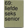 69: liefde seks senior door Menna Laura Meijer