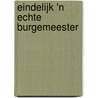 Eindelijk 'n echte burgemeester door Marcel Put