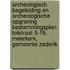 Archeologisch begeleiding en archeologische opgraving Bestemmingsplan Tolstraat 5-19, Meerkerk, Gemeente Zederik