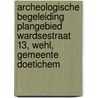 Archeologische begeleiding plangebied Wardsestraat 13, Wehl, gemeente Doetichem by G.M.H. Benerink