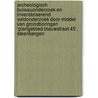 Archeologisch bureauonderzoek en inventariserend veldonderzoek door middel van grondboringen ‘Plangebied Blauwstraat 45’, Steenbergen door J.E. van den Bosch