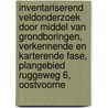 Inventariserend veldonderzoek door middel van grondboringen, verkennende en karterende fase, plangebied Ruggeweg 6, Oostvoorne by J.E. van den Bosch
