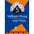 Vijfkaart hoog voor thuis